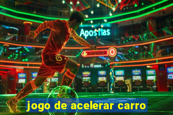 jogo de acelerar carro